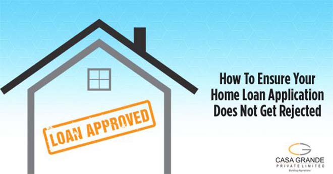 How To Ensure Your Home Loan Application Does Not Get Rejected