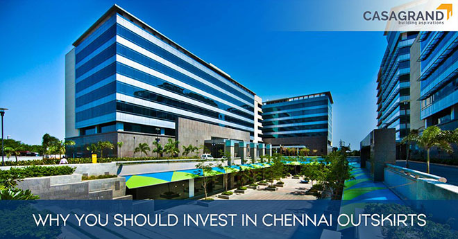 5 Reasons Why You Should Invest In the Outskirts of Chennai