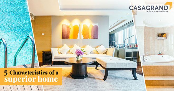 5 characteristics of a superior home