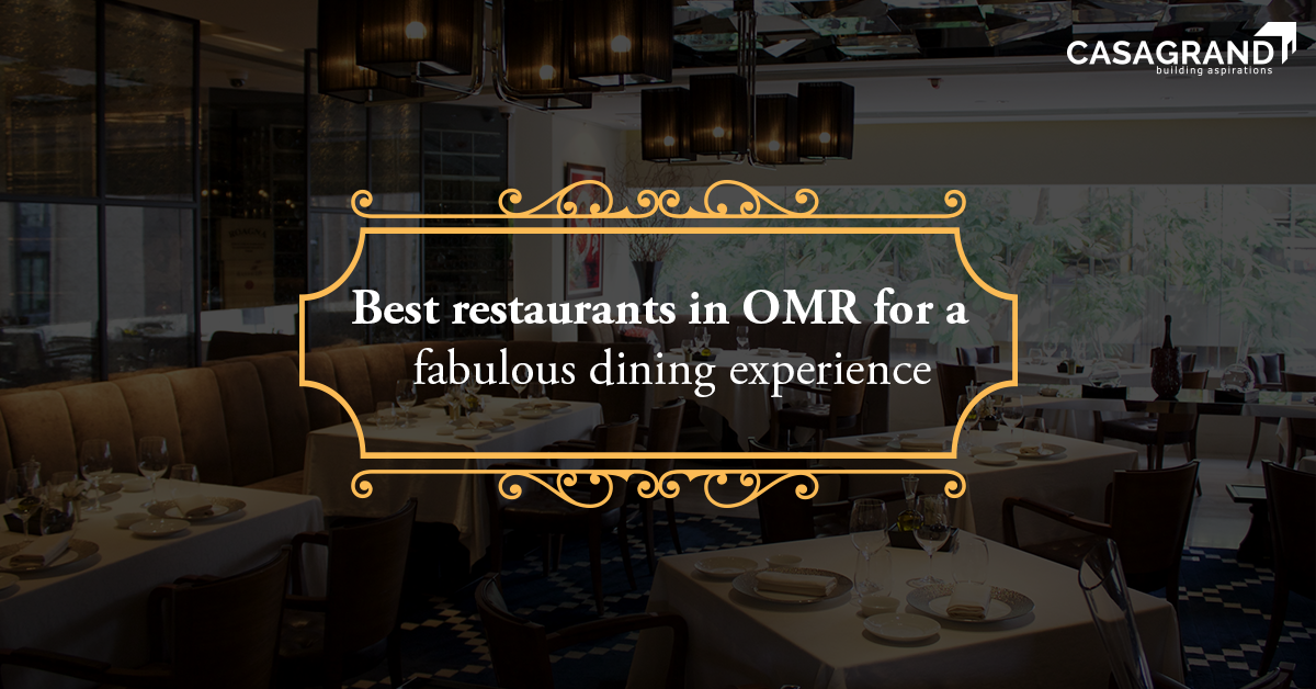 Best restaurants in OMR for a fabulous dining experience