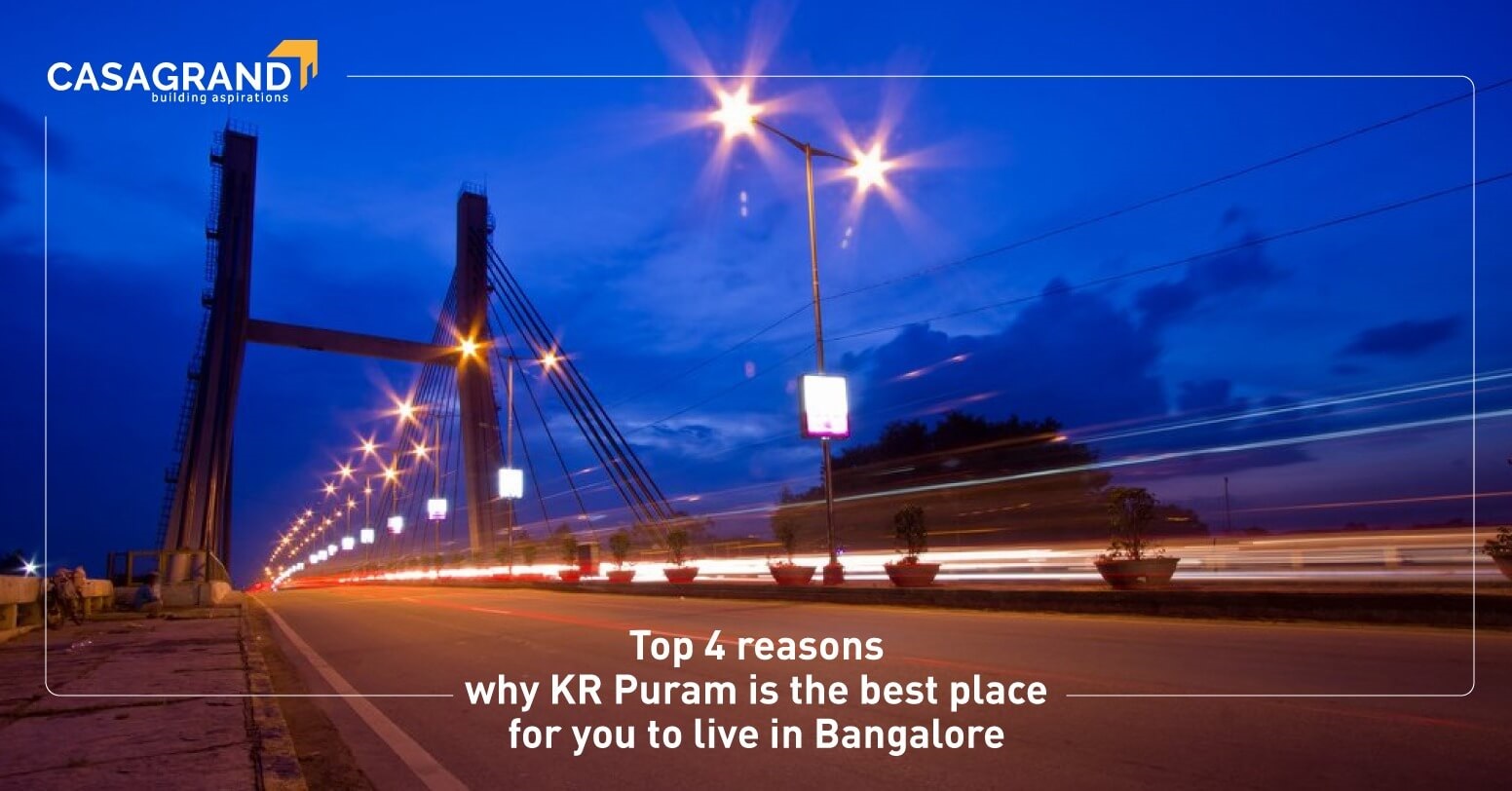 Top 4 Reasons Why KR Puram is the Best Place for You to Live in Bangalore