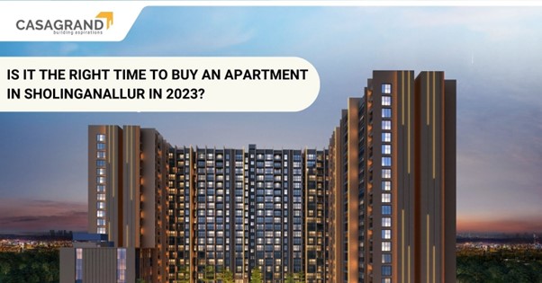 Is it the right time to buy an apartment in Sholinganallur in 2023