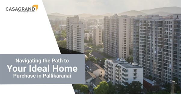 Navigating the Path to Your Ideal Home Purchase in Pallikaranai