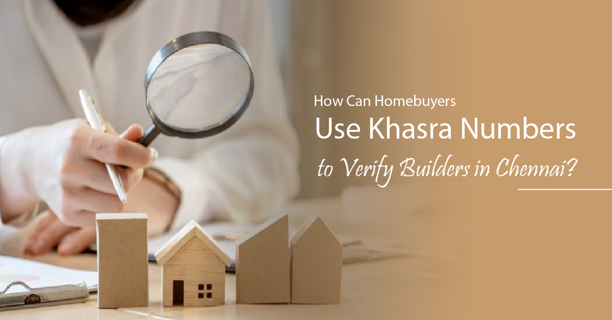 How-Can-Homebuyers-Use-Khasra-Numbers-to-Verify-Builders-in-Chennai