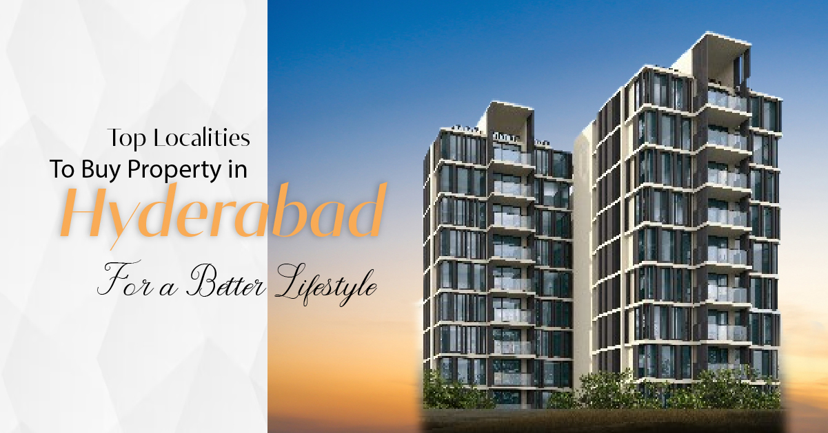 Top Localities to Buy Property in Hyderabad for a Better Lifestyle