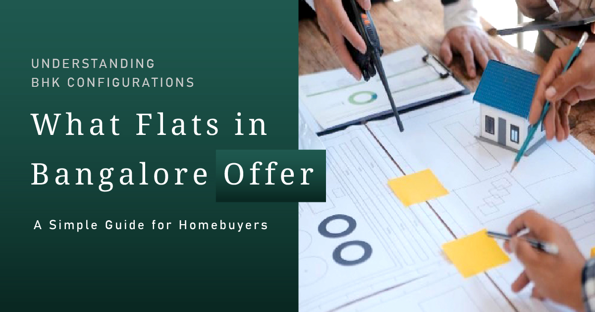 Understanding BHK Configurations: What Do Flats in Bangalore Offer