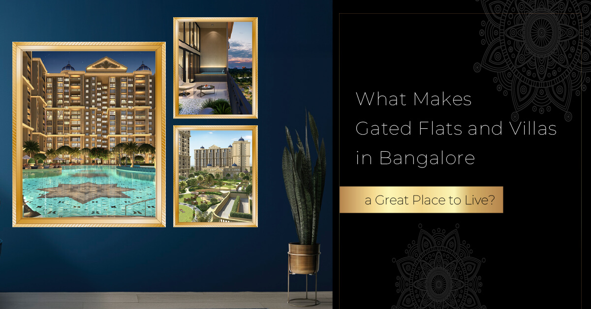 What Makes Gated Flats and Villas in Bangalore a Great Place to Live